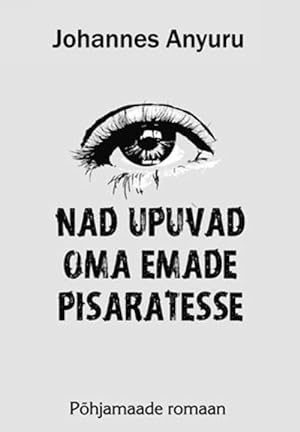 Seller image for Nad upuvad oma emade pisaratesse for sale by Ruslania