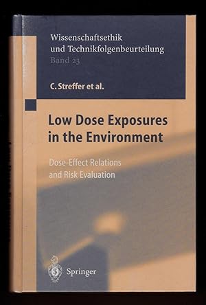 Seller image for Low Dose Exposures in the Environment: Dose-Effect Relations and Risk Evaluation (Ethics of Science and Technology Assessment, 23) for sale by killarneybooks