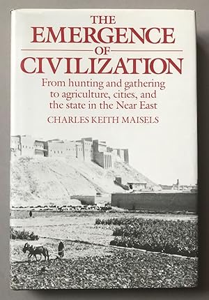 Seller image for The Emergence of Civilization: From Hunting and Gathering to Agriculture, Cities and the State in the Near East for sale by Zed Books