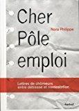 Image du vendeur pour Cher Ple Emploi : Lettres De Chmeurs Entre Dtresse Et Contestation mis en vente par RECYCLIVRE