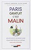 Seller image for Paris Gratuit, C'est Malin : Les Astuces Et Les Bons Plans Pour Profiter De La Capitale Sans Rien D for sale by RECYCLIVRE