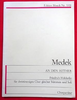 An den Aether (Chorpartitur) (Friedrich Hölderlin für dreistimmigen Chor gleicher Stimmen und Soli)