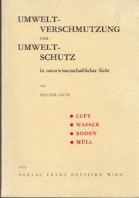 Immagine del venditore per Umweltverschmutzung und Umweltschutz in naturwissenschaftlicher Sicht. Luft, Wasser, Boden, Mll. venduto da Buchversand Joachim Neumann