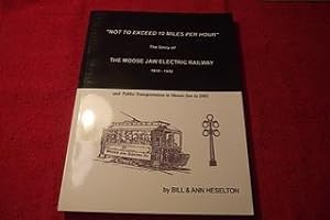 Not to Exceed 10 Miles Per Hour: The Story of the Moose Jaw Electric Railway, 1910-1932, and Publ...