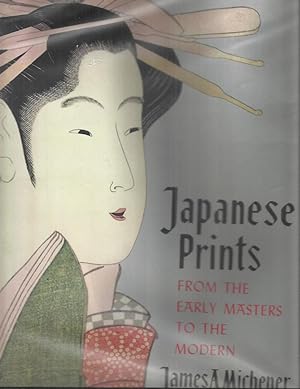 JAPANESE PRINTS: From The Early Masters To The Modern. 257 Plates Including 55 In Full Color. Wit...