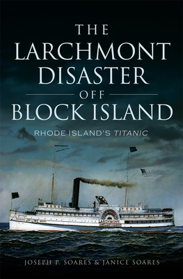 Imagen del vendedor de The Larchmont Disaster Off Block Island:: Rhode Island's Titanic (Paperback or Softback) a la venta por BargainBookStores
