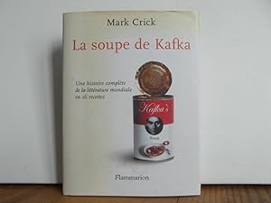 La soupe de Kafka : Une histoire complète de la littérature mondiale en 16 recettes