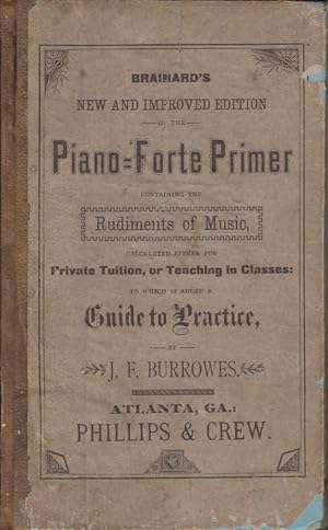 Brainard's New and Improved Edition of the Piano-Forte Primer; Containing the Rudiments of Music,...