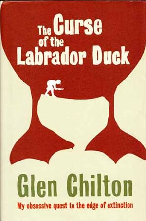 Seller image for The Curse of the Labrador Duck. My Obsessive Quest to the Edge of Extinction for sale by Adelaide Booksellers