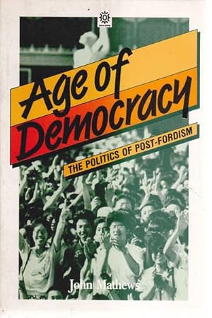 Seller image for Age of Democracy: The Politics of Post-Fordism for sale by Goulds Book Arcade, Sydney