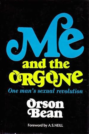 Imagen del vendedor de Me and the Orgone: One Man's Sexual Revolution a la venta por Goulds Book Arcade, Sydney