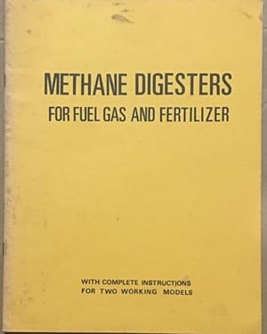 Methane Digesters for Fuel Gas and Fertilizer with complete instructions for two working models
