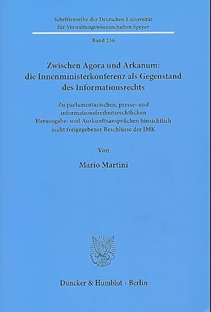 Zwischen Agora und Arkanum: die Innenministerkonferenz als Gegenstand des Informationsrechts. zu ...