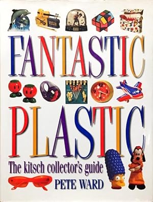 Fantastic Plastic, The Kitsch Collector's Guide