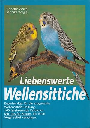 Bild des Verkufers fr Liebenswerte Wellensittiche - Experten-Rat fr die artgerechte Wellensittich-Haltung zum Verkauf von Versandantiquariat Nussbaum