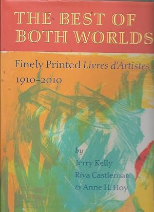 Imagen del vendedor de The Best of Both Worlds: Finely Printed Livres d Artistes, 1910 2010 a la venta por Bookfeathers, LLC