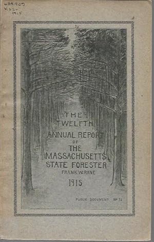 The Twelfth Annual Report of the Massachusetts State Forester 1915 (Public Document No. 73)