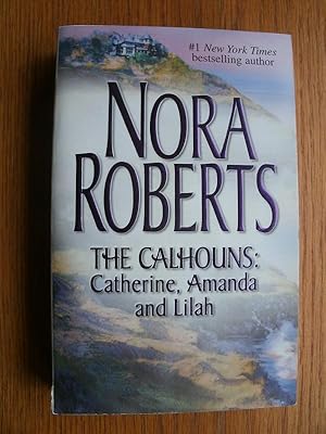 The Calhouns: Courting Catherine, A Man for Amanda and For the Love of Lilah