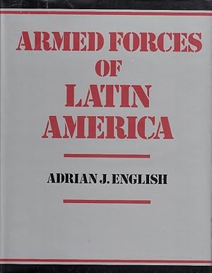 Bild des Verkufers fr Armed Forces of Latin America: Their Histories, Development, Present Strength and Military Potential / Adrian J. English zum Verkauf von Licus Media