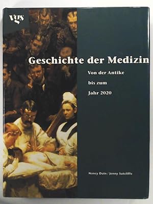 Geschichte der Medizin. Von der Antike bis zum Jahr 2020