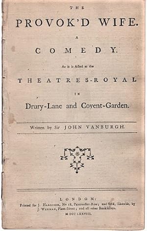 Image du vendeur pour THE PROVOK'D WIFE. A Comedy. As it is Acted at the Theatres-Royal in Drury-Lane and Covent-Garden mis en vente par R & A Petrilla, IOBA