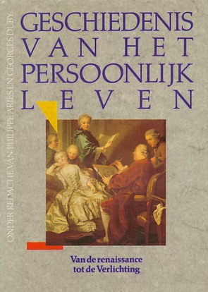 Bild des Verkufers fr Geschiedenis van het persoonlijk leven. Van de Renaissance tot de Verlichting. zum Verkauf von Frans Melk Antiquariaat