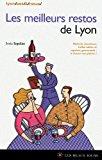Seller image for Les Meilleurs Restos De Lyon : Bistrots, Bouchons, Belles Tables Et Repaires Gourmands :  Chacun Se for sale by RECYCLIVRE