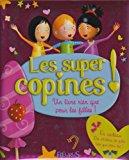 Bild des Verkufers fr Les Super Copines ! : Un Livre Rien Que Pour Les Filles. zum Verkauf von RECYCLIVRE