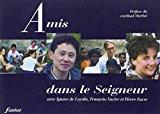 Seller image for Amis Dans Le Seigneur : Avec Ignace De Loyola, Franois Xavier Et Pierre Favre for sale by RECYCLIVRE