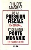 Image du vendeur pour De La Pression Fiscale En Gnral Et De Notre Porte-monnaie En Particulier mis en vente par RECYCLIVRE