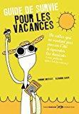 Seller image for Guide De Survie Pour Les Vacances : De Celles Qui Ne Veulent Pas Passer L't  queuter Les Haricot for sale by RECYCLIVRE