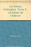 Bild des Verkufers fr Rseau Imbroglius. Vol. 2. Le Baiser De L'altrion zum Verkauf von RECYCLIVRE