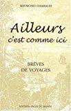 Image du vendeur pour Ailleurs, C'est Comme Ici : Brves De Voyages mis en vente par RECYCLIVRE