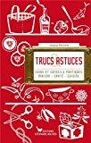Image du vendeur pour Trucs & Astuces : Guide Et Conseils Pratiques : Maison, Sant, Cuisine mis en vente par RECYCLIVRE
