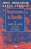 Seller image for Reprenons La Bastille : Le Modle De Socit Au Coeur De L'emploi for sale by RECYCLIVRE