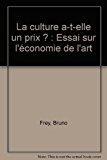 Image du vendeur pour La Culture A-t-elle Un Prix ? : Essai Sur L'conomie De L'art mis en vente par RECYCLIVRE