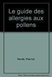 Image du vendeur pour Le Guide Des Allergies Aux Pollens mis en vente par RECYCLIVRE