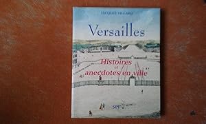 Image du vendeur pour Versailles - Histoire et anecdotes en ville mis en vente par Librairie de la Garenne
