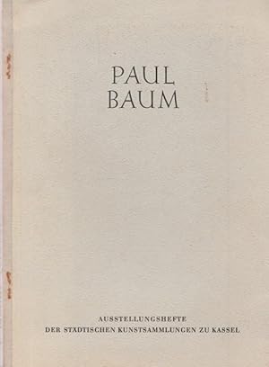 Bild des Verkufers fr Paul Baum (1859 - 1932). Ausstellungshefte der Stdtischen Kunstsammlungen zu Kassel, Heft 6. zum Verkauf von Ant. Abrechnungs- und Forstservice ISHGW