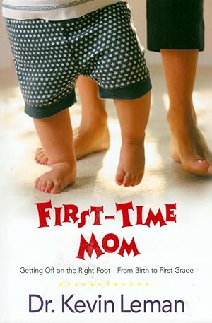 Seller image for First-Time Mom: Getting Off on the Right Foot From Birth to First Grade for sale by Kayleighbug Books, IOBA