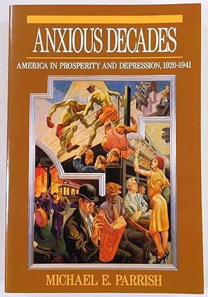 Anxious Decades: America in Prosperity and Depression, 1920-1941 (Norton Twentieth Century America)