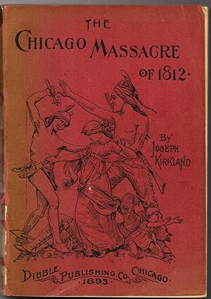THE CHICAGO MASSACRE OF 1812 WITH ILLUSTRATIONS AND HISTORICAL DOCUMENTS