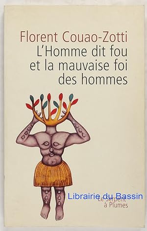 L'Homme dit fou et la mauvaise foi des hommes