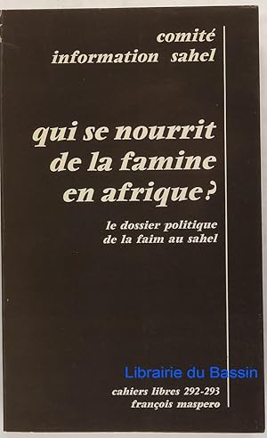 Qui se nourrit de la famine en Afrique ? Le dossier politique de la faim au Sahel