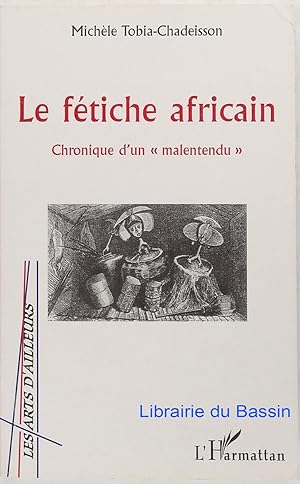 La fétiche africain Chronique d'un "malentendu"