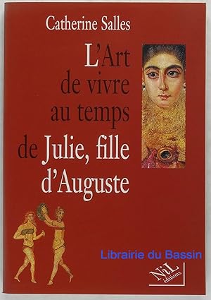 Bild des Verkufers fr L'art de vivre au temps de Julie, fille d'Auguste zum Verkauf von Librairie du Bassin