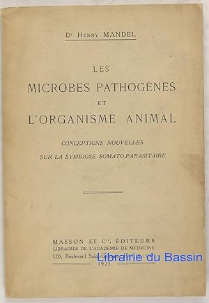 Les microbes pathogènes et l'organisme animal Conceptions nouvelles sur la symbiose somato-parasi...