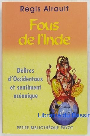 Fous de l'Inde Délires d'Occidentaux et sentiment océanique