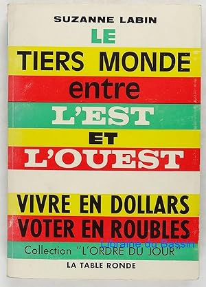 Le tiers monde entre l'Est et l'Ouest Vivre en dollars Voter en roubles