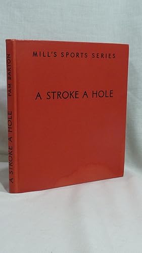 Seller image for A Stroke A Hole for sale by Antiquarian Golf